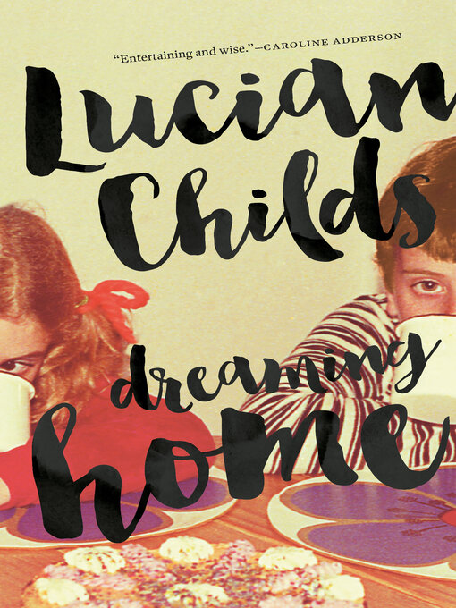 Title details for Dreaming Home by Lucian Childs - Available